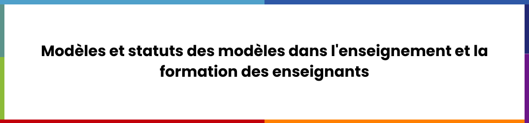 Modèles et statuts des modèles dans l'enseignement et la formation des enseignants